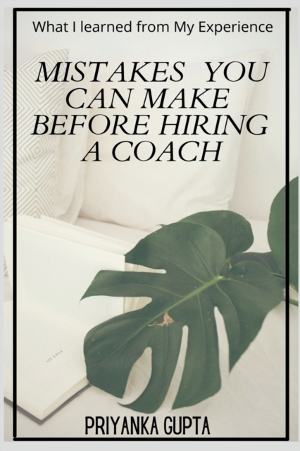 Mistakes You Can Make Before Hiring A Coach, Paperback / softback Book