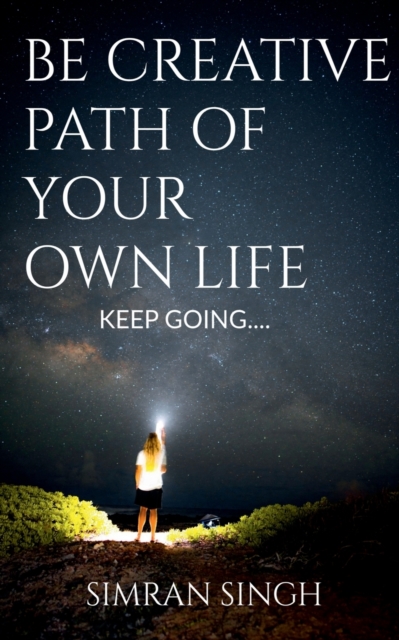 Be Creative Path Of Your Own Life., Paperback / softback Book
