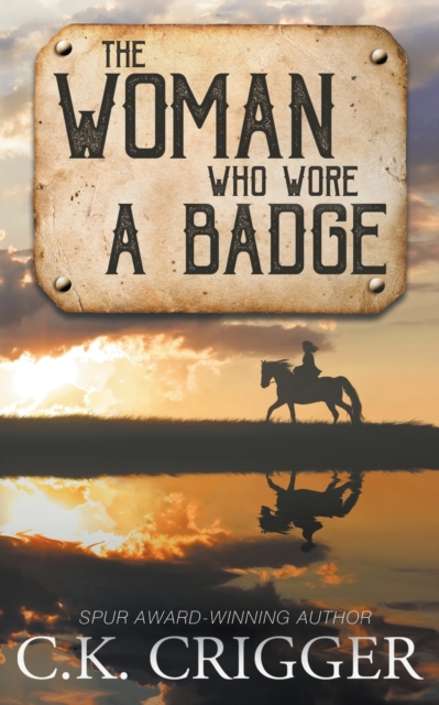 The Woman Who Wore a Badge : A Western Adventure Romance, Paperback / softback Book