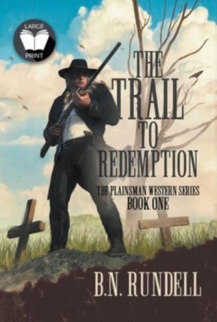 The Trail to Redemption : A Classic Western Series, Hardback Book