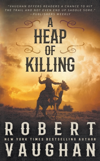 A Heap of Killing : A Classic Western Adventure, Paperback / softback Book