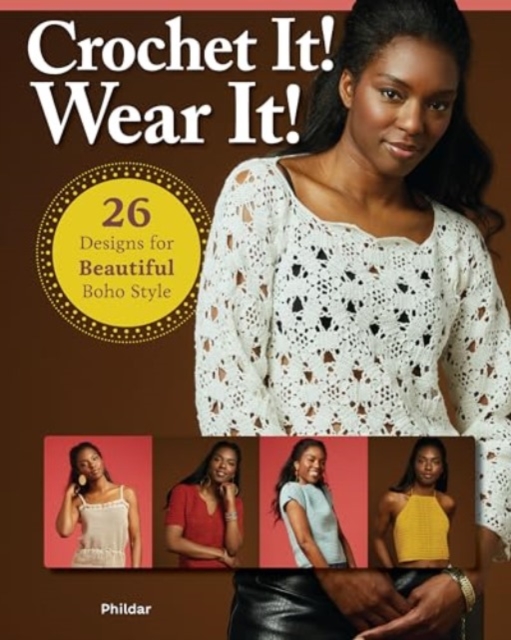 Crochet It! Wear it! : 26 Designs for Beautiful Boho Style, Paperback / softback Book