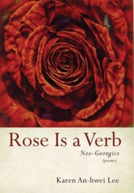Rose Is a Verb : Neo-Georgics, Hardback Book