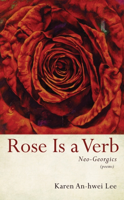 Rose Is a Verb : Neo-Georgics, EPUB eBook