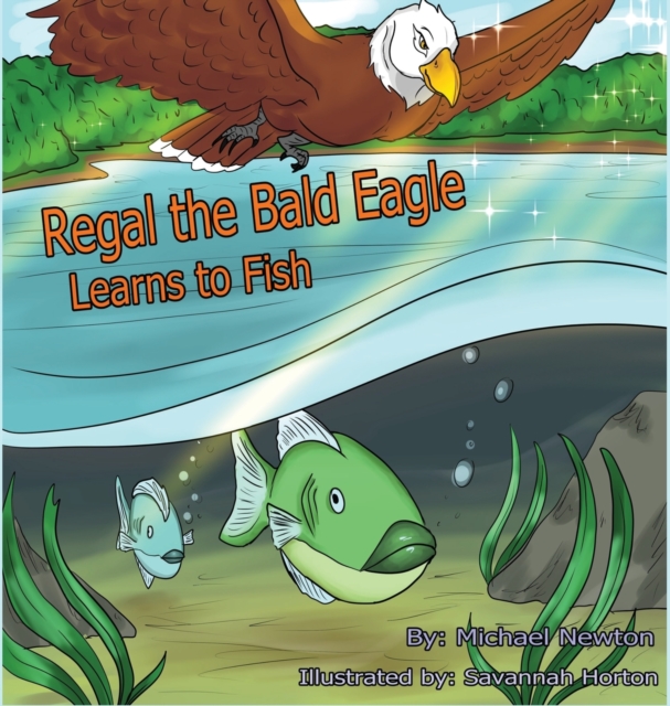 Regal the Bald Eagle Learns to Fish, Hardback Book