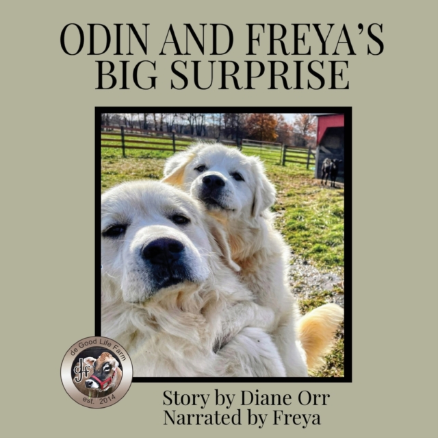 Odin and Freya's Big Surprise : A de Good Life Farm book, Paperback / softback Book