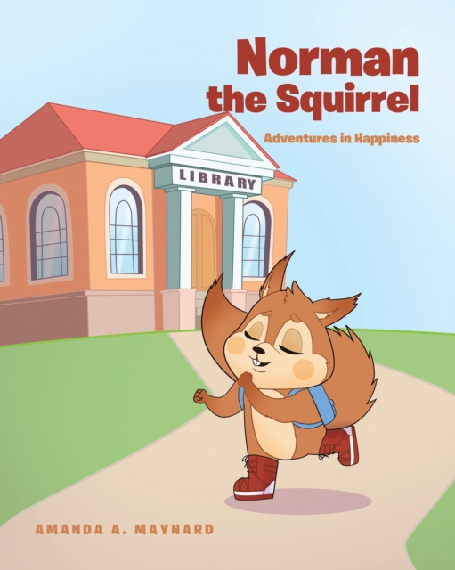 Norman The Squirrel : Adventures in Happiness, EPUB eBook