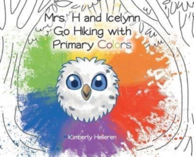 Mrs. H and Icelynn Go Hiking with Primary Colors, Hardback Book