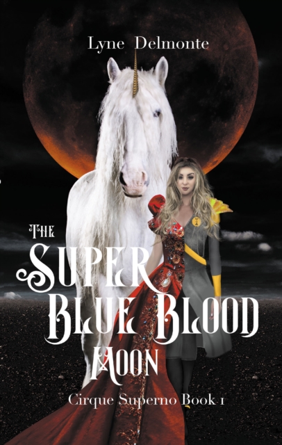 The Super Blue Blood Moon : Cirque Superno, EPUB eBook