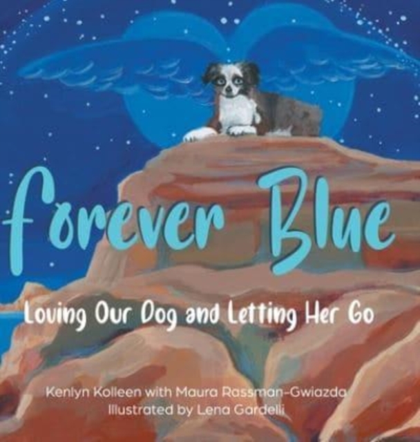 Forever Blue : Loving Our Dog and Letting Her Go, Hardback Book
