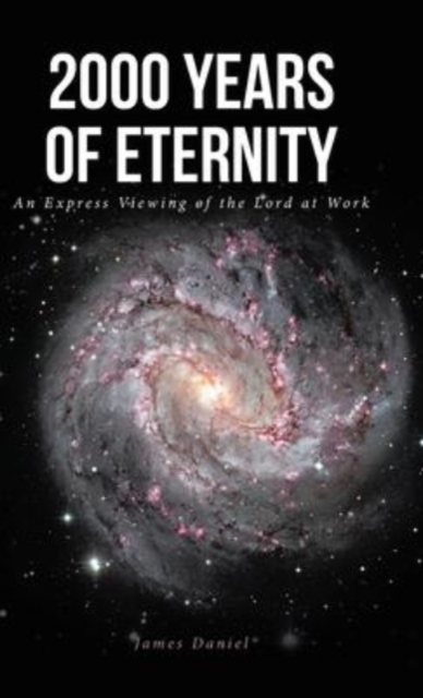 2000 Years of Eternity : An Express Viewing of the Lord at Work, Hardback Book