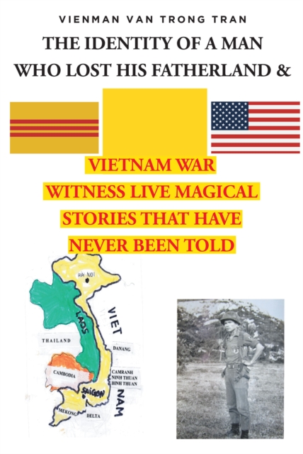 THE IDENTITY OF A MAN  WHO LOST HIS FATHERLAND & VIETNAM WAR : WITNESSES LIVE MAGICAL STORIES THAT HAVE NEVER BEEN TOLD, EPUB eBook
