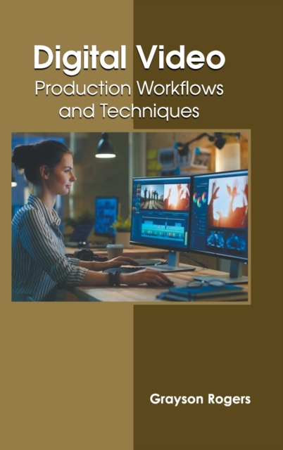 Digital Video: Production Workflows and Techniques, Hardback Book