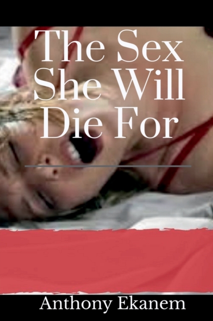 The Sex She Will Die For, Paperback / softback Book