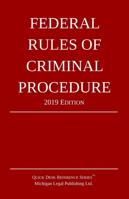 Federal Rules of Criminal Procedure; 2019 Edition, Paperback / softback Book