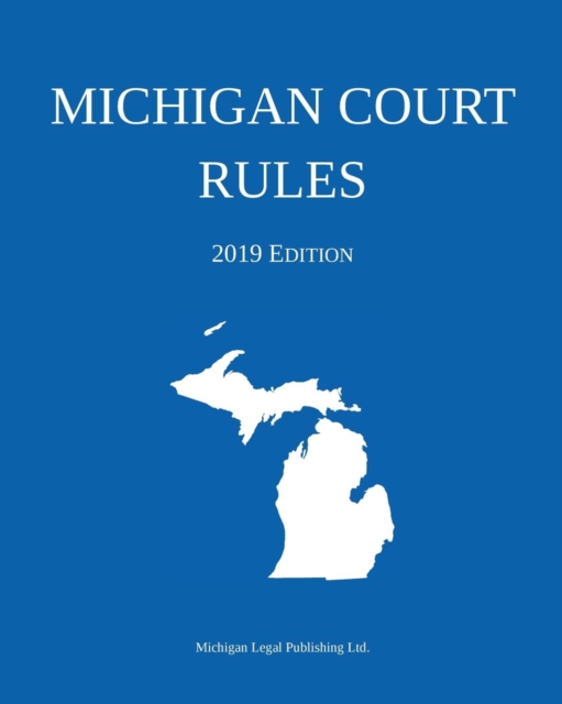 Michigan Court Rules; 2019 Edition, Paperback / softback Book