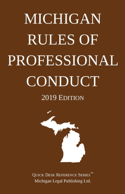 Michigan Rules of Professional Conduct; 2019 Edition, Paperback / softback Book