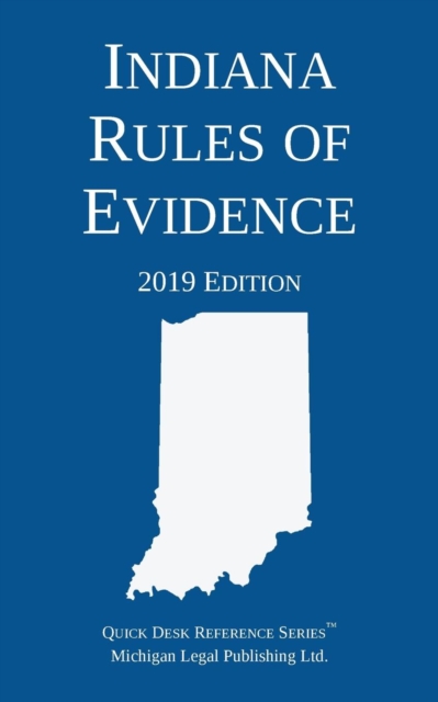 Indiana Rules of Evidence; 2019 Edition, Paperback / softback Book