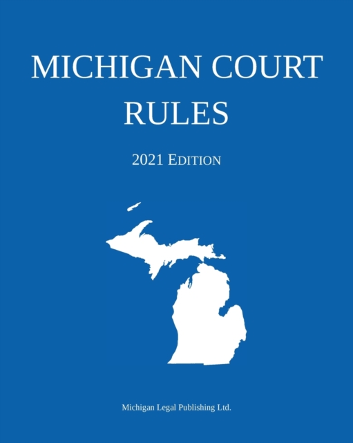 Michigan Court Rules; 2021 Edition, Paperback / softback Book