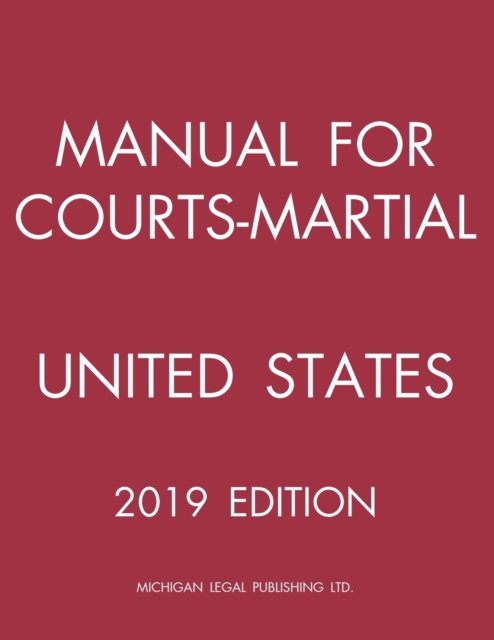 Manual for Courts-Martial United States (2019 Edition), Paperback / softback Book