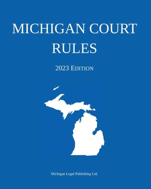 Michigan Court Rules; 2023 Edition, Paperback / softback Book