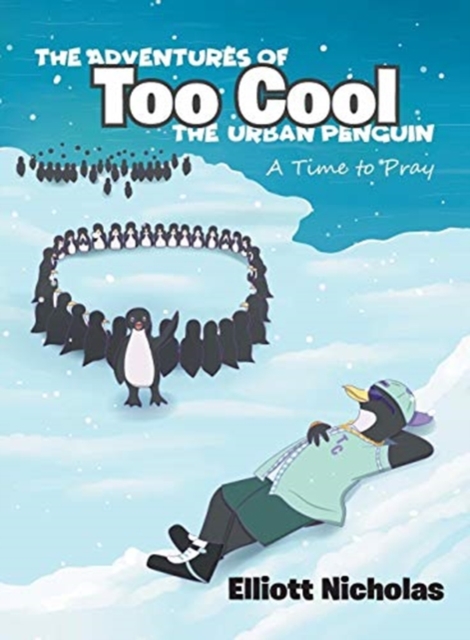 The Adventures of Too Cool the Urban Penguin : A Time to Pray, Paperback / softback Book
