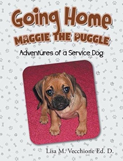 Going Home : Maggie the Puggle; Adventures of a Service Dog, Hardback Book