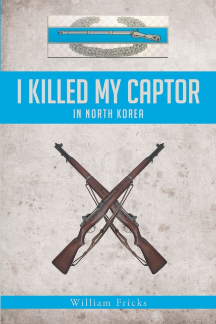 I Killed My Captor : in North Korea, EPUB eBook