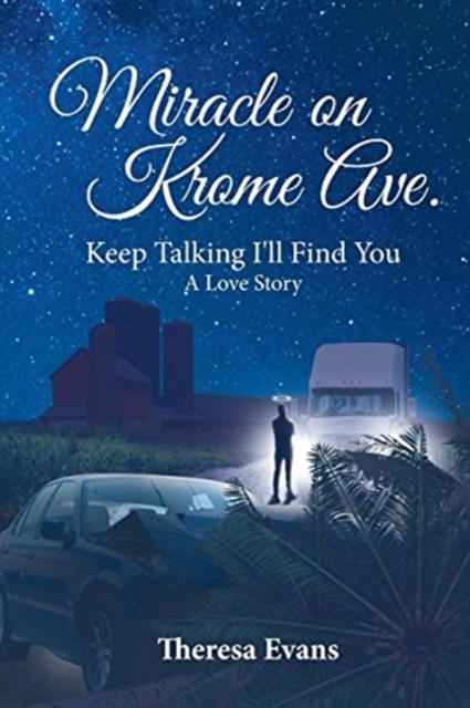 Miracle on Krome Ave. : Keep Talking I'll Find You; A Love Story, Paperback / softback Book