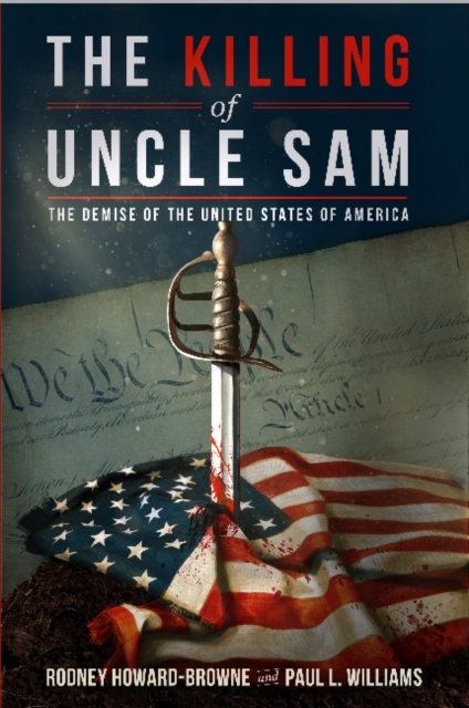 The Killing of Uncle Sam : The Demise of the United States of America, Hardback Book