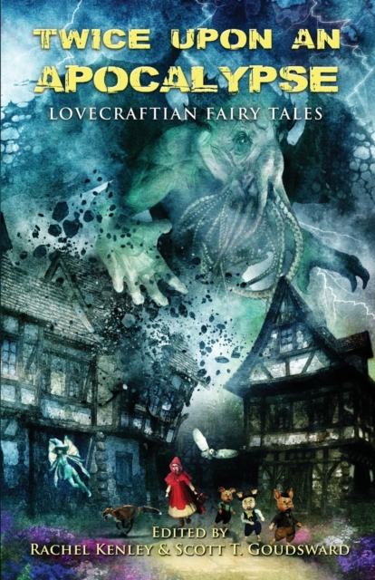 Twice Upon an Apocalypse : Lovecraftian Fairy Tales, Paperback / softback Book