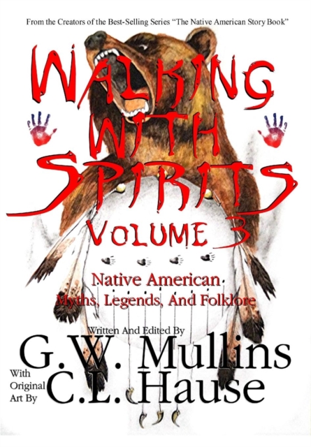 Walking with Spirits Volume 3 Native American Myths, Legends, and Folklore, Hardback Book