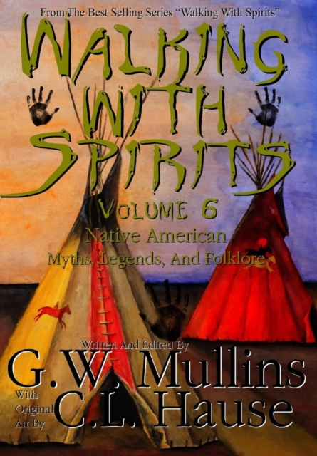 Walking with Spirits Volume 6 Native American Myths, Legends, and Folklore, Hardback Book