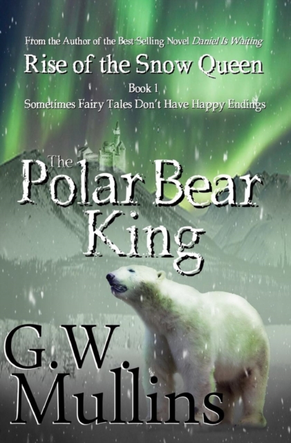 Rise of the Snow Queen Book One : The Polar Bear King, Hardback Book