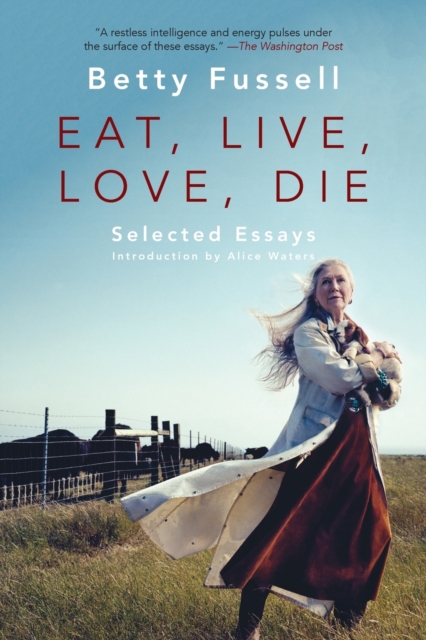 Eat Live Love Die : Selected Essays, Paperback / softback Book