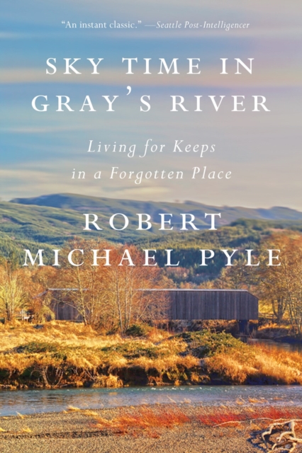 Sky Time In Gray's River : Living for Keeps in a Forgotten Place, Paperback / softback Book