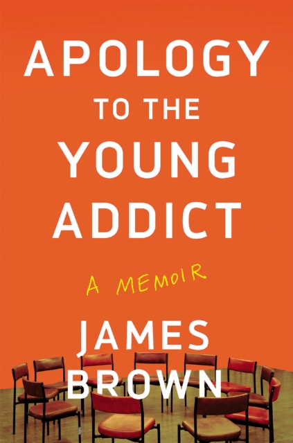 Apology To The Young Addict : A Memoir, Hardback Book