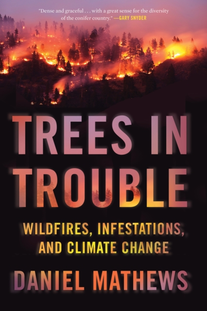 Trees In Trouble : Wildfires, Infestations, and Climate Change, Paperback / softback Book