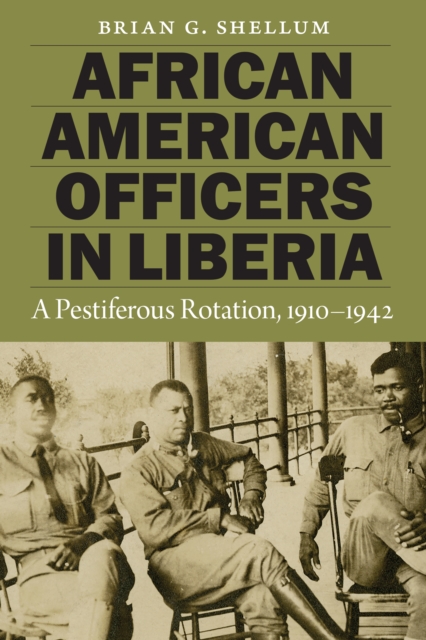 African American Officers in Liberia : A Pestiferous Rotation, 1910-1942, PDF eBook