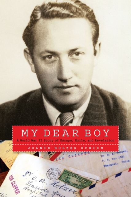 My Dear Boy : A World War II Story of Escape, Exile, and Revelation, PDF eBook