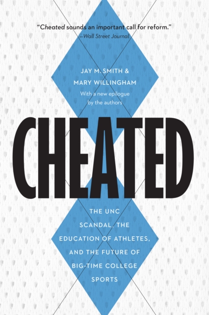 Cheated : The Unc Scandal, the Education of Athletes, and the Future of Big-Time College Sports, Paperback / softback Book