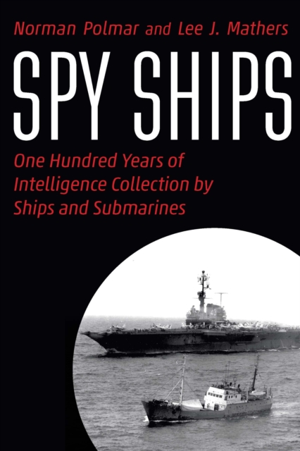 Spy Ships : One Hundred Years of Intelligence Collection by Ships and Submarines, PDF eBook