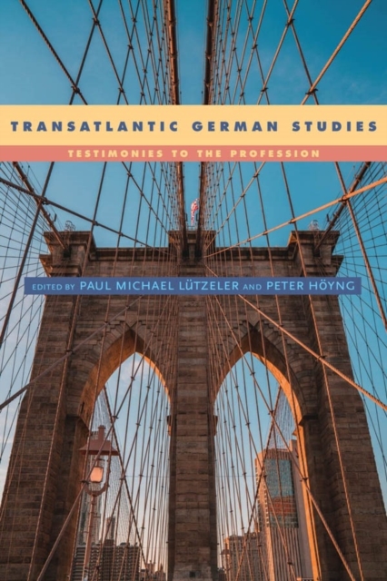 Transatlantic German Studies : Testimonies to the Profession, Hardback Book