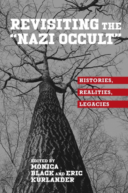 Revisiting the "Nazi Occult" : Histories, Realities, Legacies, Paperback / softback Book