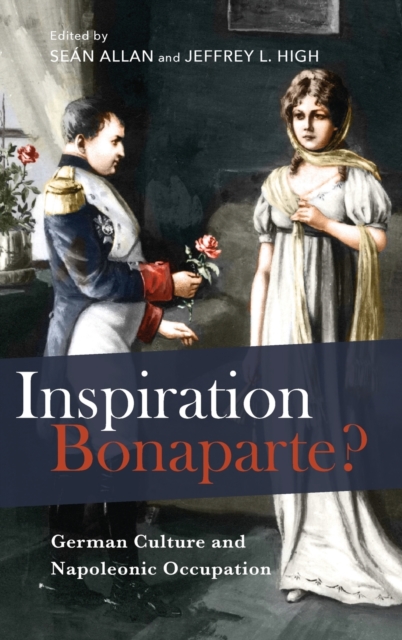 Inspiration Bonaparte? : German Culture and Napoleonic Occupation, Hardback Book