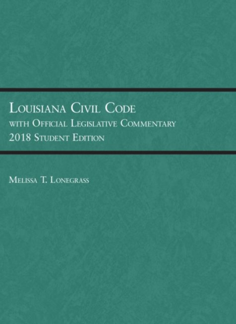 Louisiana Civil Code with Official Legislative Commentary : 2018 Student Edition, Paperback / softback Book