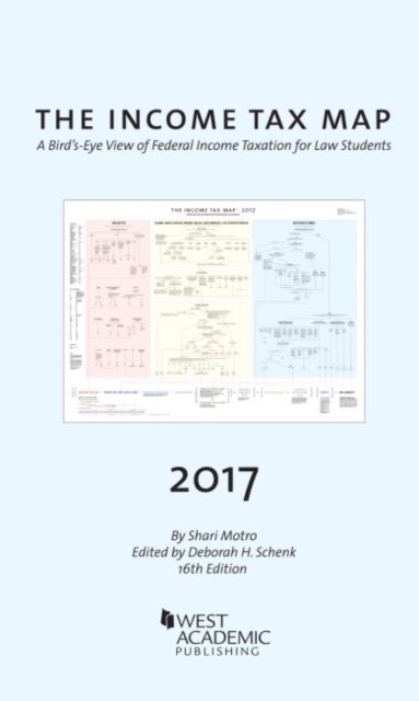 The Income Tax Map : A Bird's-Eye View of Federal Income Taxation for Law Students, Wallchart Book