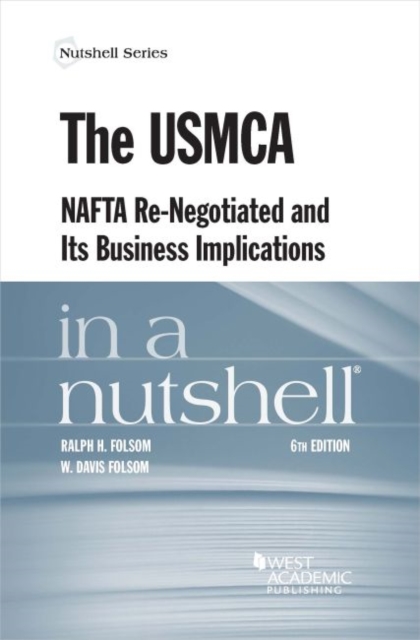 The USMCA, NAFTA Re-Negotiated and Its Business Implications in a Nutshell, Paperback / softback Book