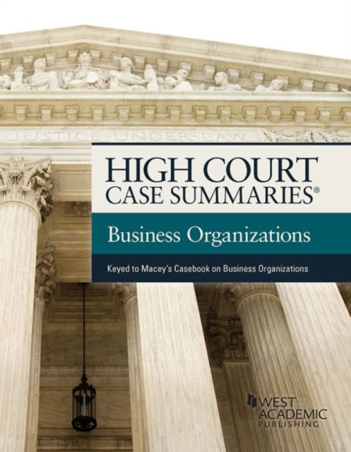 High Court Case Summaries on The Law of Business Organizations : Keyed to Macey, Moll, and Hamilton, Paperback / softback Book