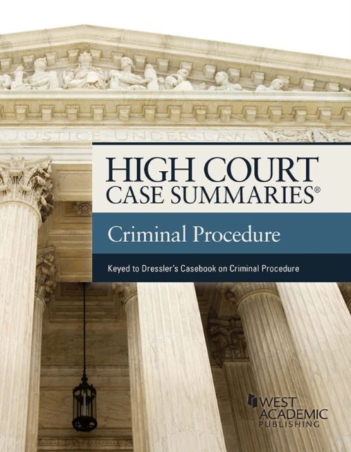 High Court Case Summaries on Criminal Procedure (Keyed to Dressler and Thomas), Paperback / softback Book